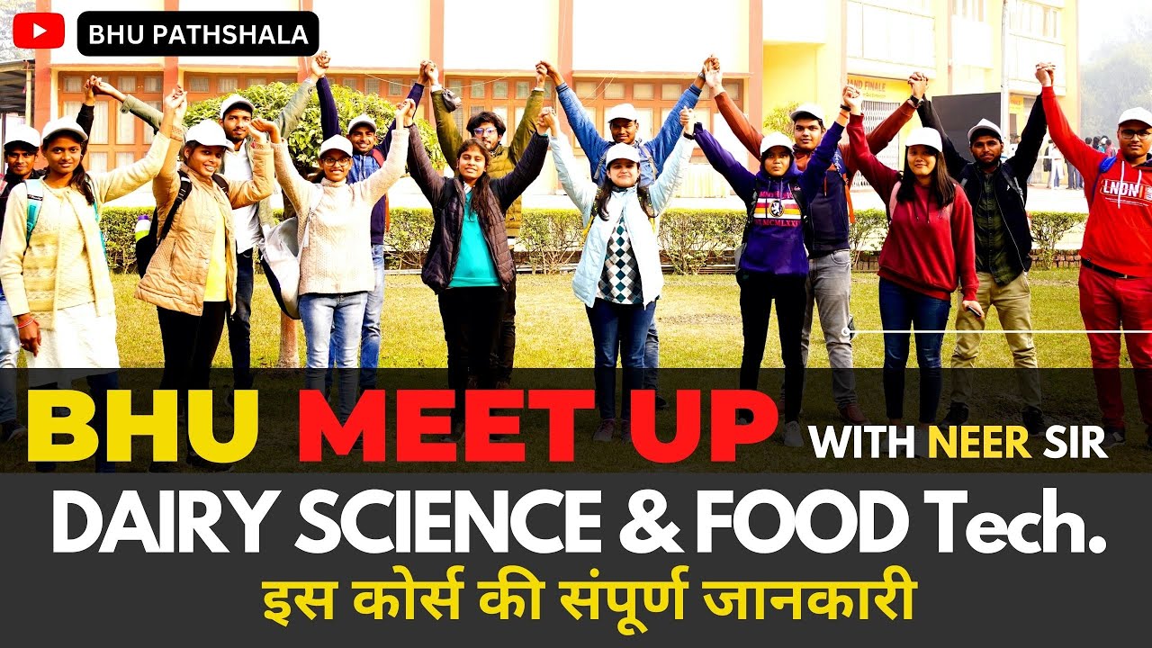 BHU Food Technology & Dairy Science ( B.Tech.) Meet Up 🔥 with Neer Sir 👍 Course की सम्पूर्ण जानकारी