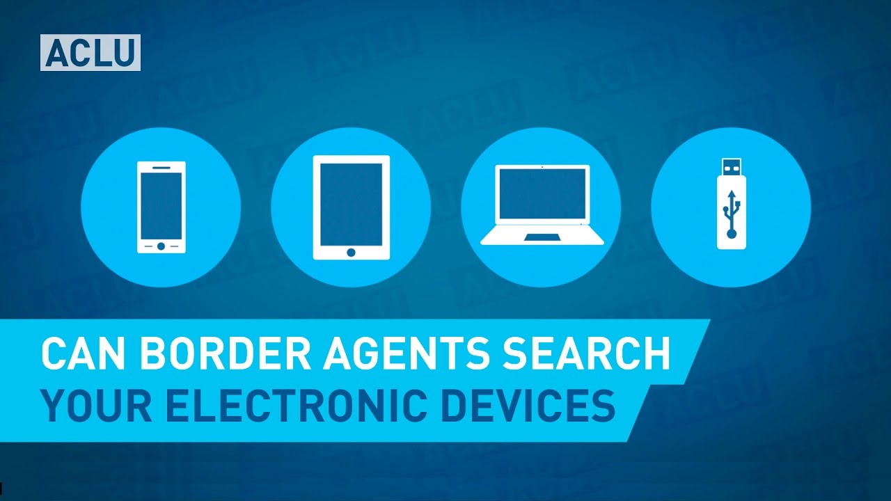 Can Border Agents Search Your Devices