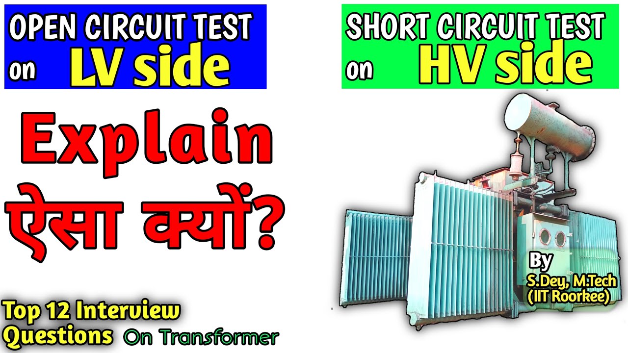 Why Open-Circuit Test Is Performed On LV side And Short-Circuit Test On HV side Of Transformer?