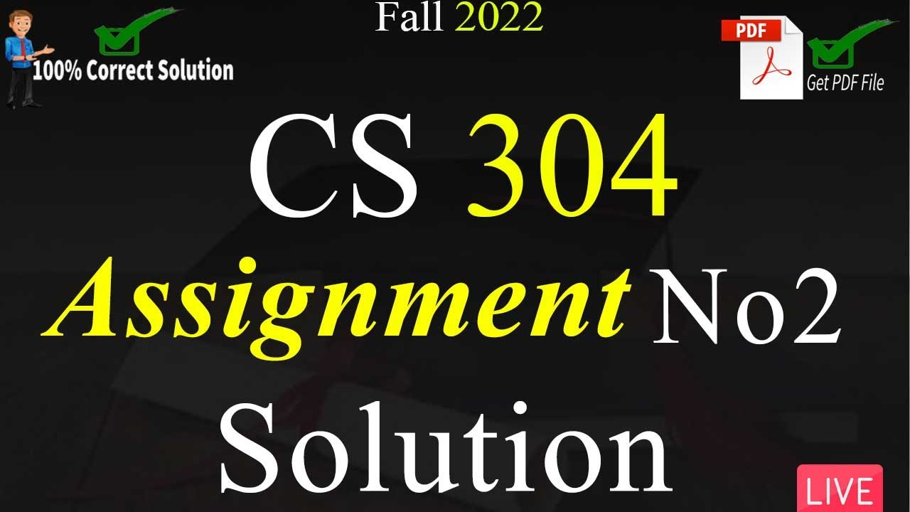 CS304 Assignment No 2 Solution Fall 2022 | 100% Correct Solution With Explanation | VU Mentor