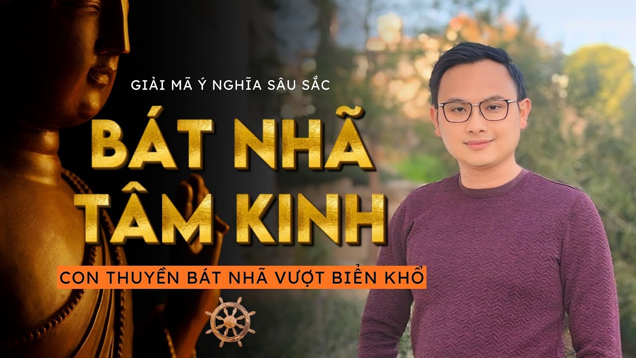 Hiểu rõ BÁT NHÃ TÂM KINH của Đức Phật | Con thuyền trí tuệ vượt bể khổ