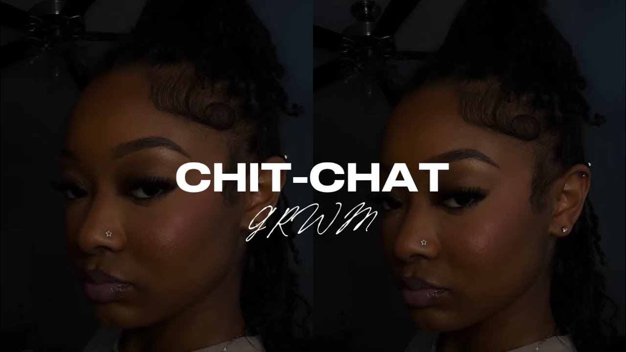 CHIT-CHAT GRWM | why I stopped doing makeup, adulting, life update + more 