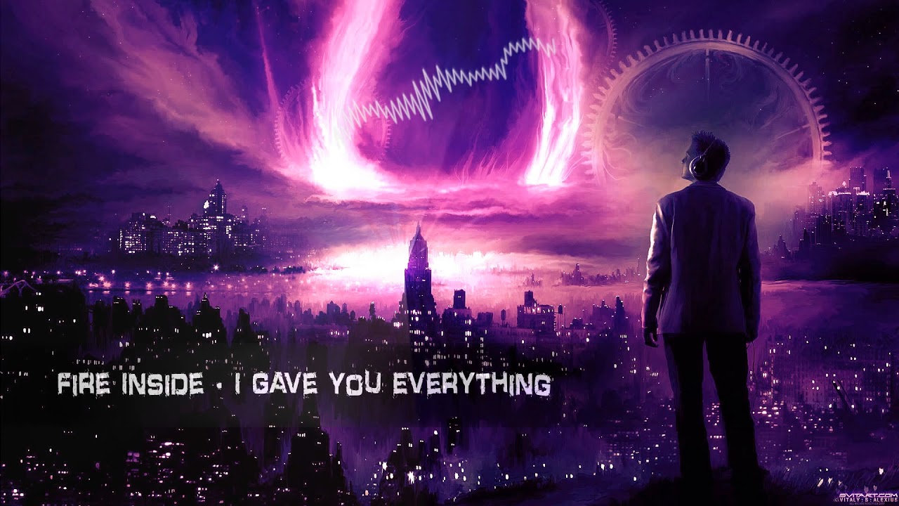 Fire Inside - I Gave You Everything [Free Release]
