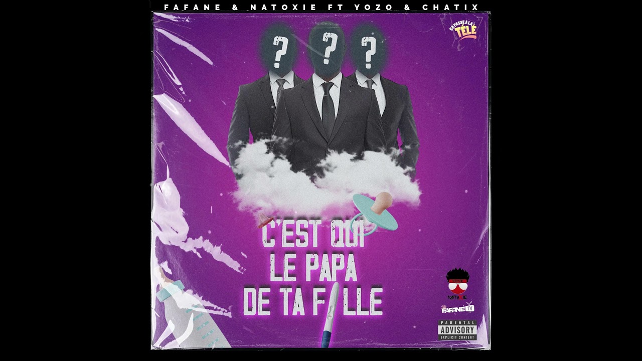 Fafane & Natoxie Ft Yozo & Chatix - C'est qui le papa de ta fille