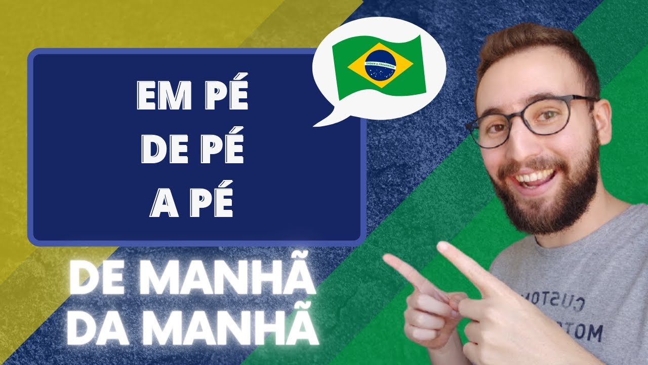 A P&Eacute; x EM P&Eacute; x DE P&Eacute; | DE MANH&Atilde; x DA MANH&Atilde; | Vou Aprender Portugu&ecirc;s