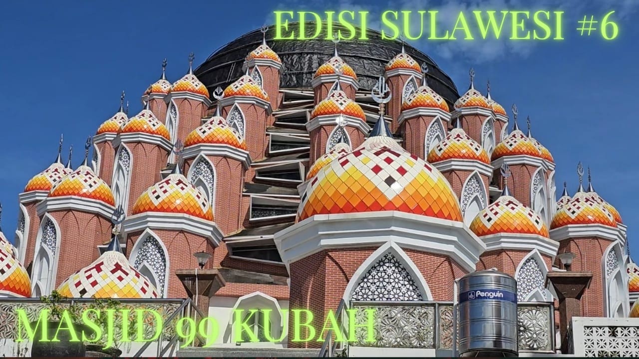 EDISI SULAWESI KE #6 PERJALANAN KE MASJID 99 KUBAH MAKASSAR DI SULAWESI SELATAN