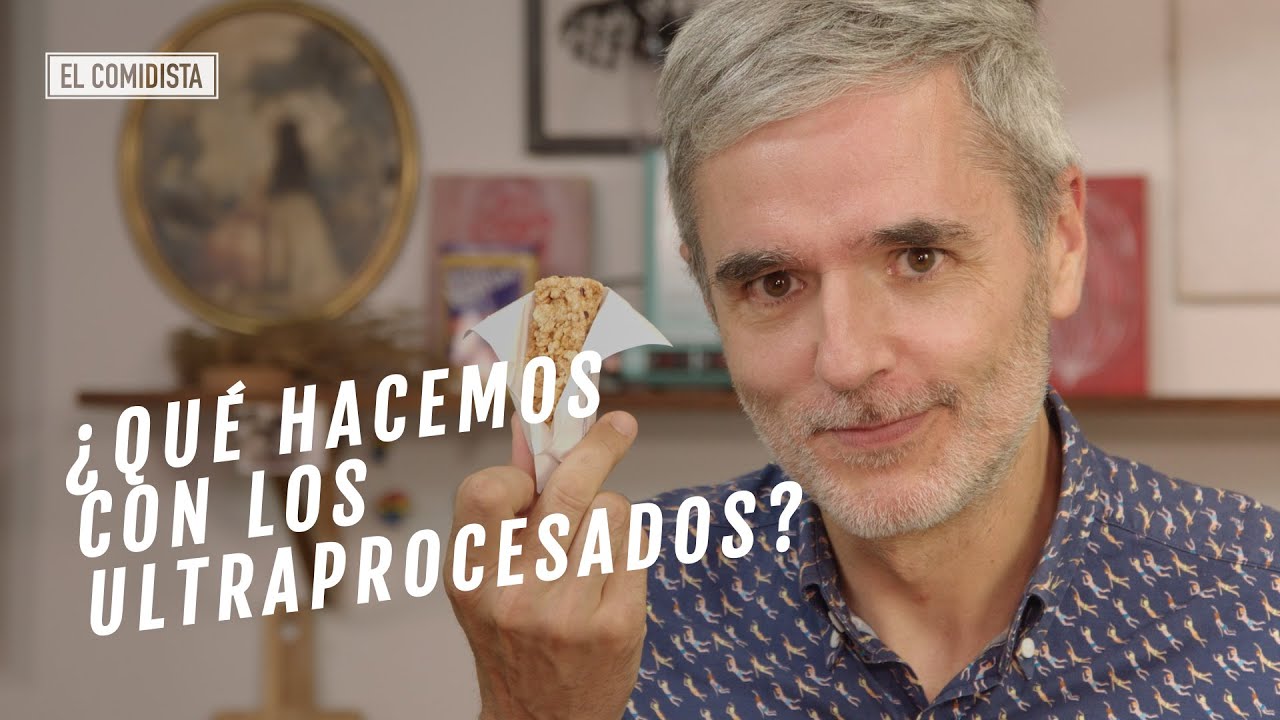 EL COMIDISTA | ¿Cómo podemos luchar contra los ultraprocesados?