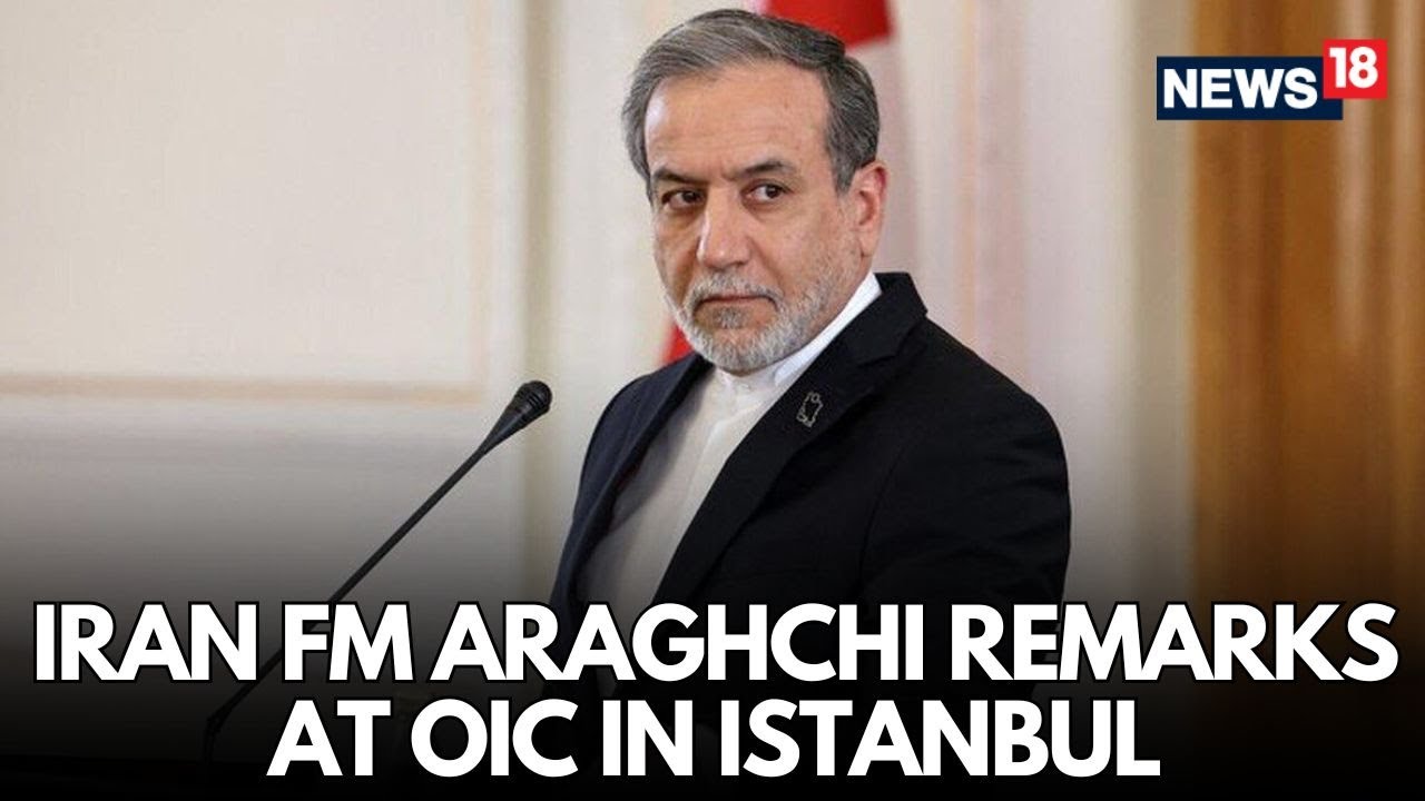LIVE | Day 1 of OIC Foreign Ministers&rsquo; Meet in Istanbul | Iranian FM Abbas Araghchi Attends | N18G