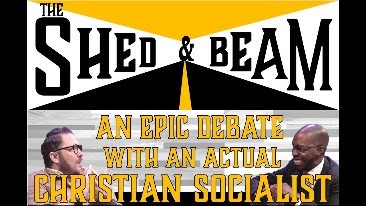 MY DEBATE WITH A CHRISTIAN SOCIALIST | SHED AND BEAM w/ THADDEUS WILLIAMS