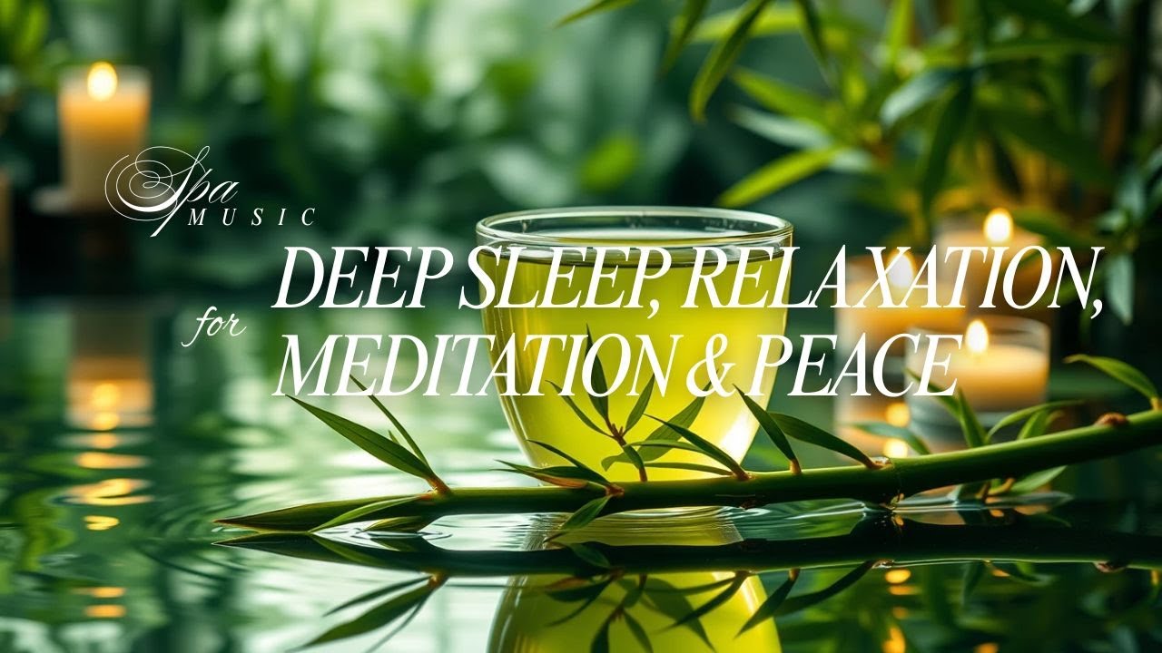 Soothing Spa Music 🌿 Calming Instrumental Sounds for Deep Sleep, Relaxation, Meditation & Peace