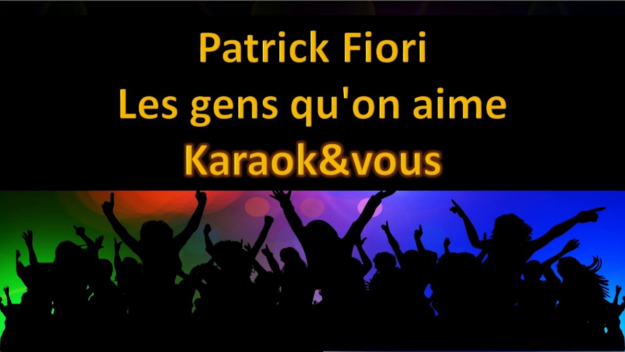 Karaoké Patrick Fiori - Les gens qu'on aime