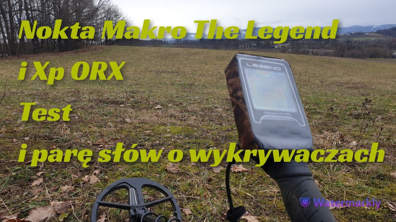 Nokta Makro The Legend i Xp Orx  , mały teścik i parę słów o wykrywaczach