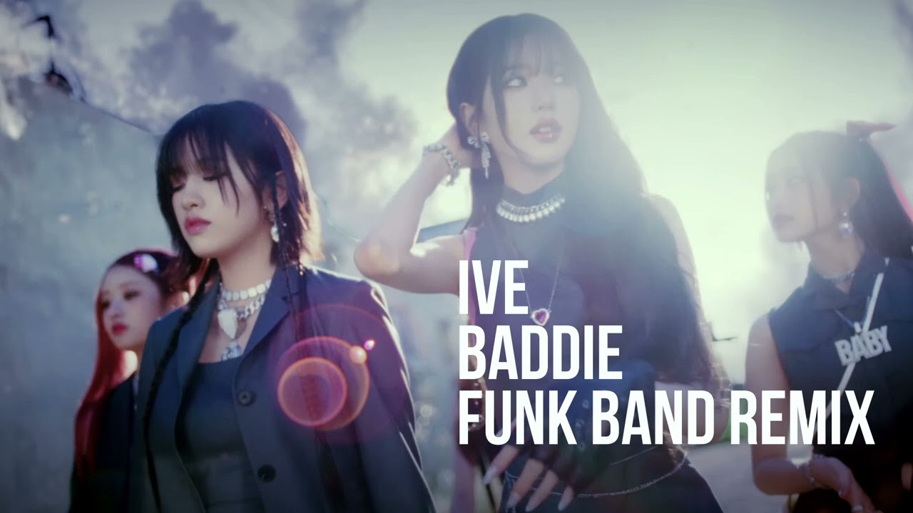 IVE(아이브) -  BADDIE (FUNK BAND REMIX)