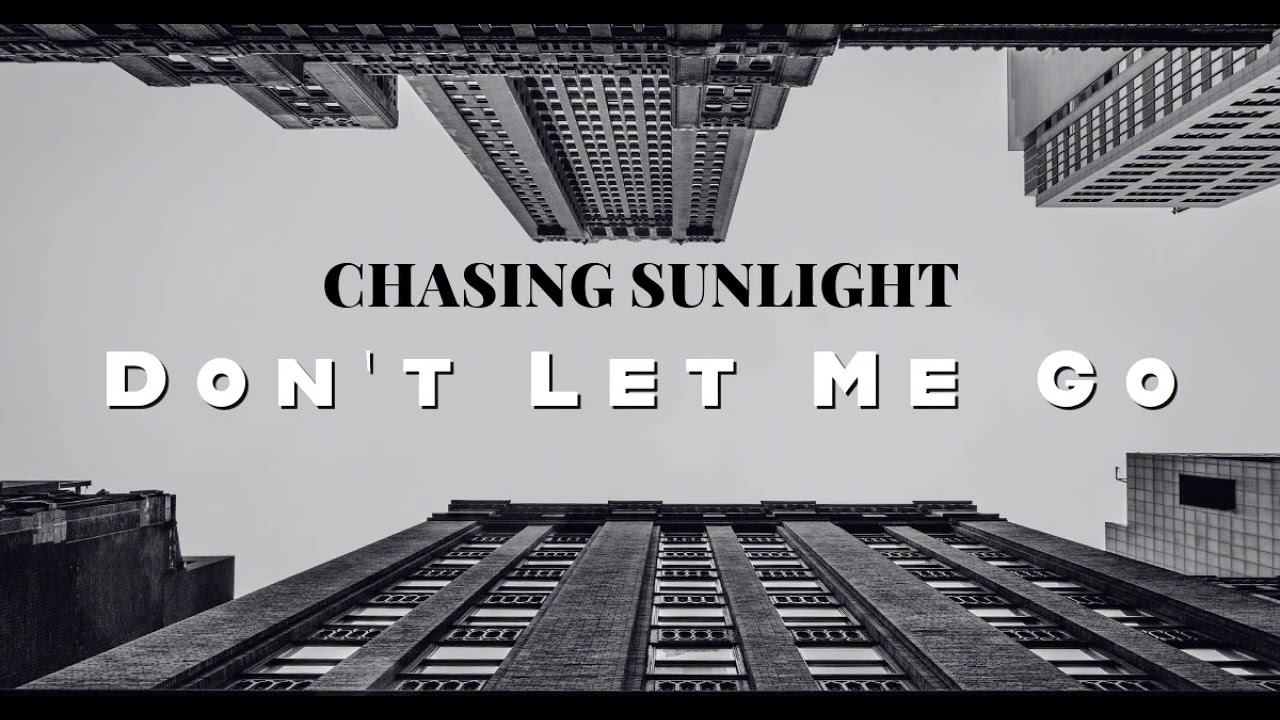 Don’t Let Me Go 