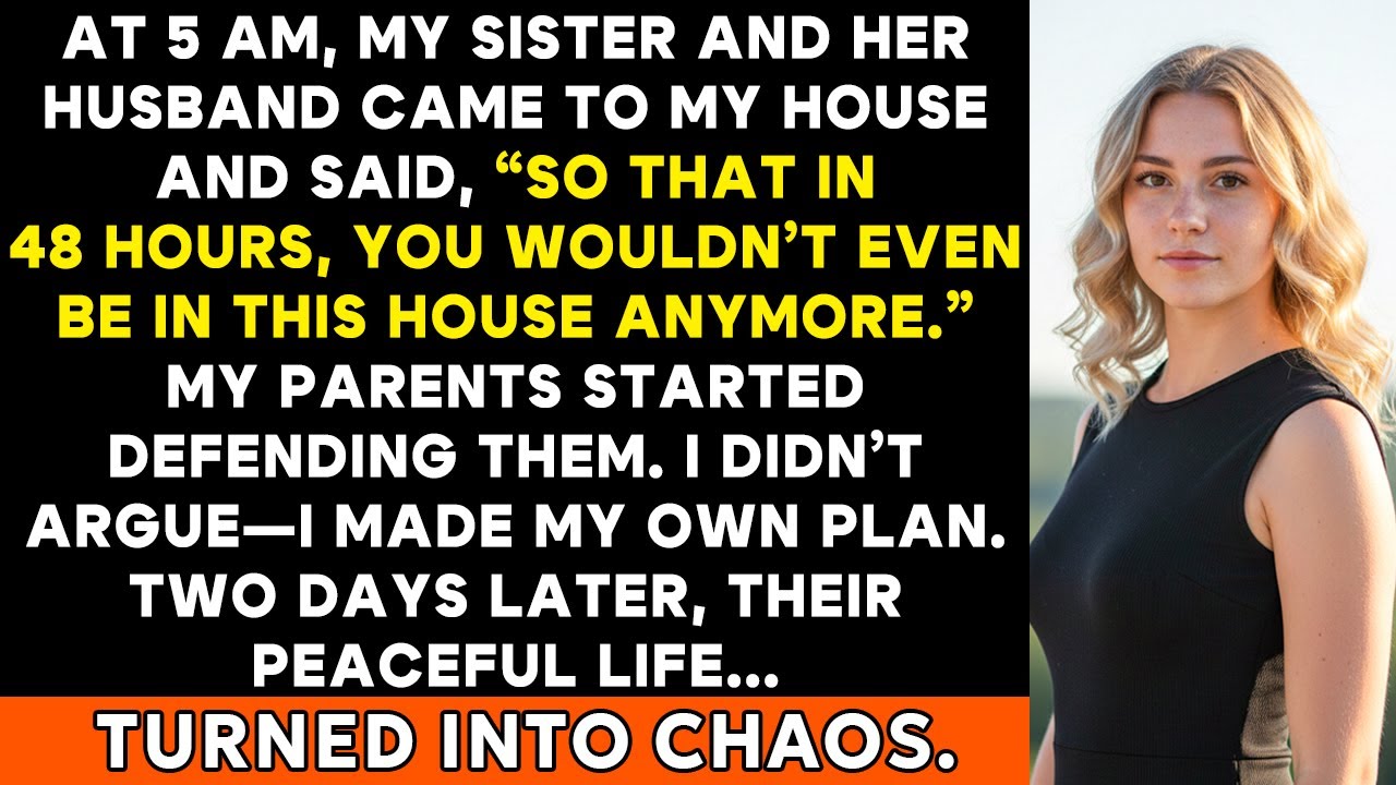 At 5 AM, My Sister Showed up And Demanded I Leave The House Within 48 Hours. After That, Their Life…