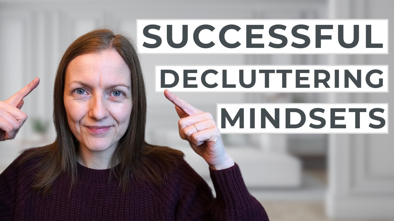 7 Mindsets to Transform the Way You Declutter