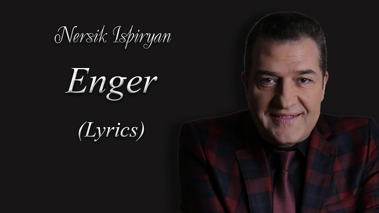Nersik Ispiryan -  Enger (Lyrics)