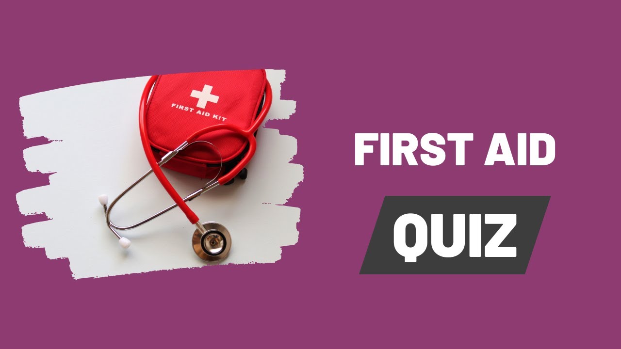 First Aid Quiz - What to do in medical emergency