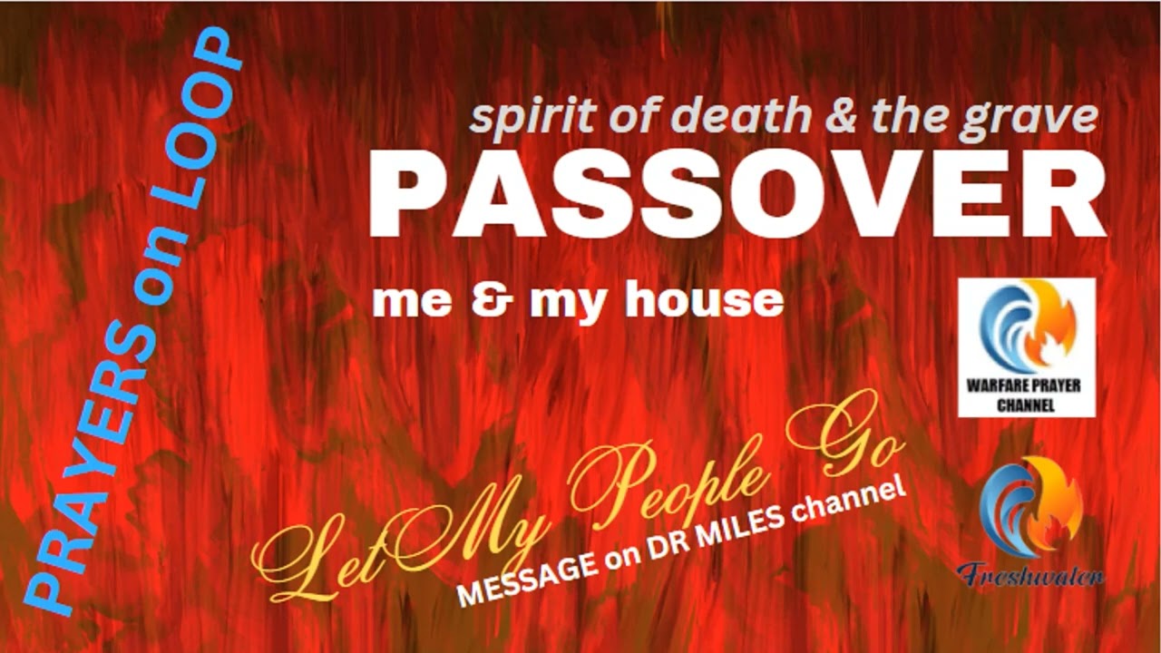 Passover Warfare - Spirits of Death and the Grave Passover Me & My House