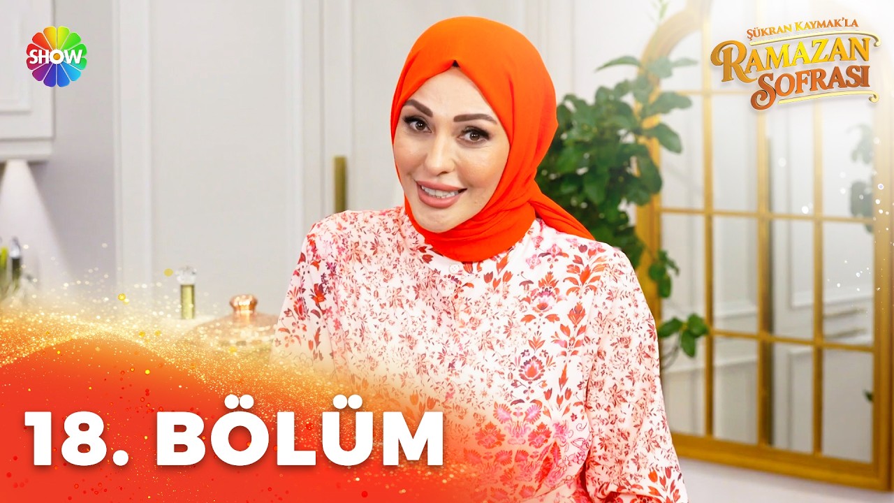 Şükran Kaymak'la Ramazan Sofrası 18. Bölüm | 5 Mart 2026