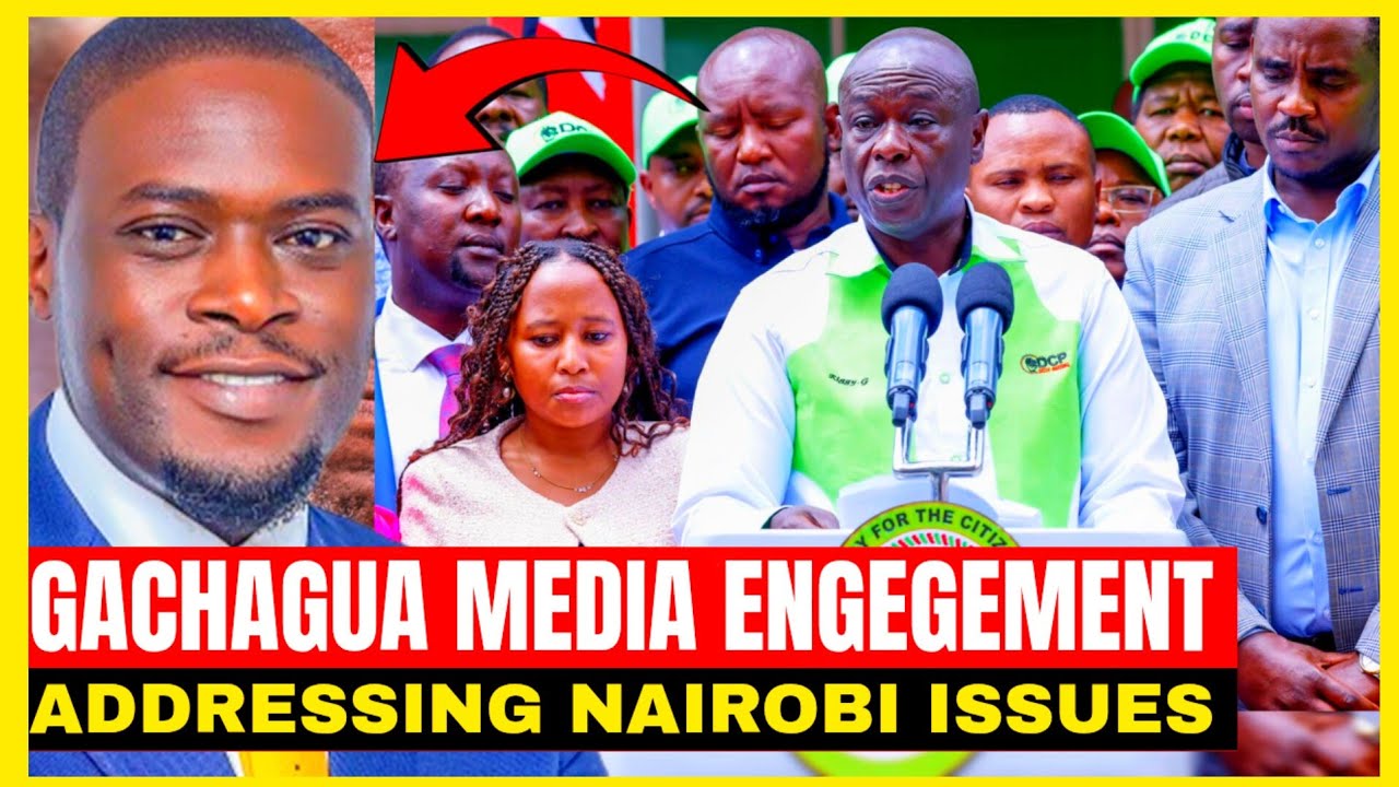 GACHAGUA MEDIA ENGEGEMENT ADDRESSING NAIROBI ISSUES 