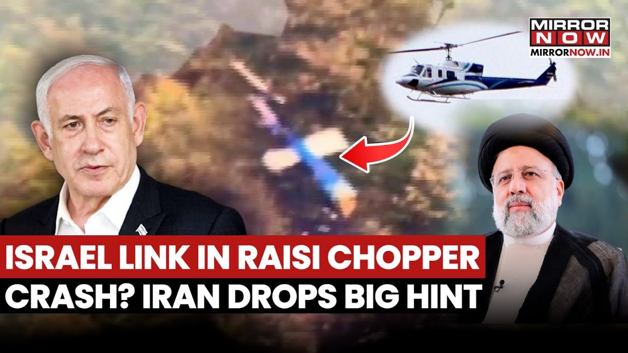 Iran Ex-Prez Raisi Killed By Israel? Tehran Drops Bombshell As Israeli Link Emerge In Chopper Crash
