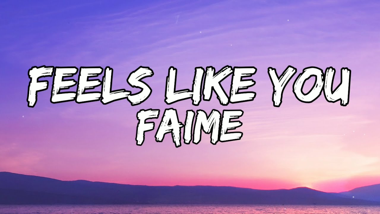 Faime - Feels Like You (Lyrics Video)