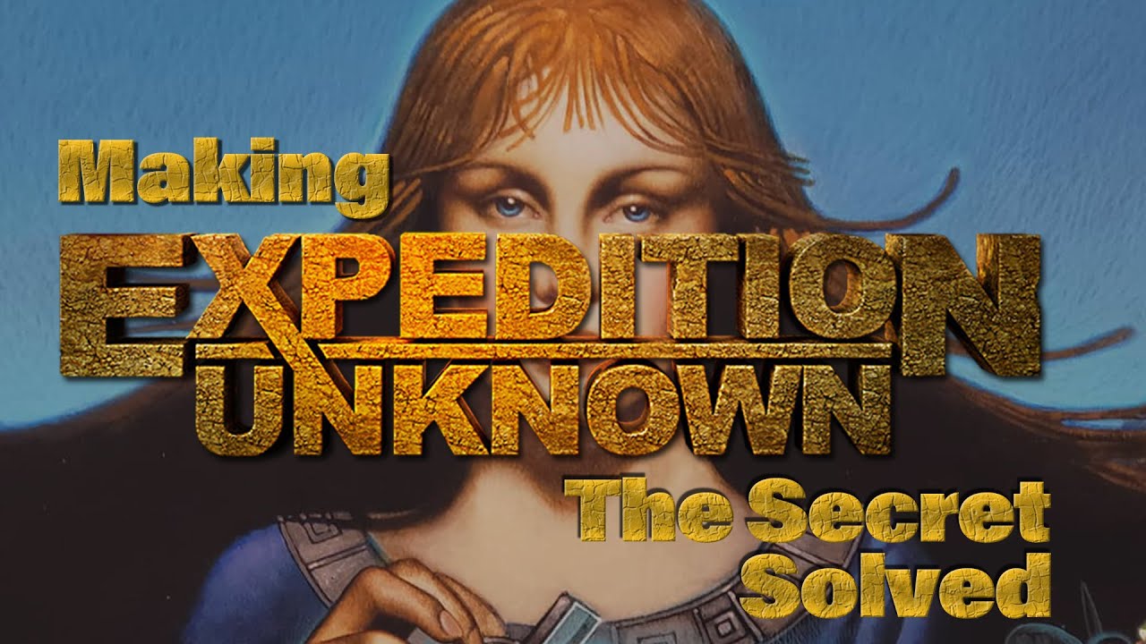 Making Expedition Unknown The Secret Solved