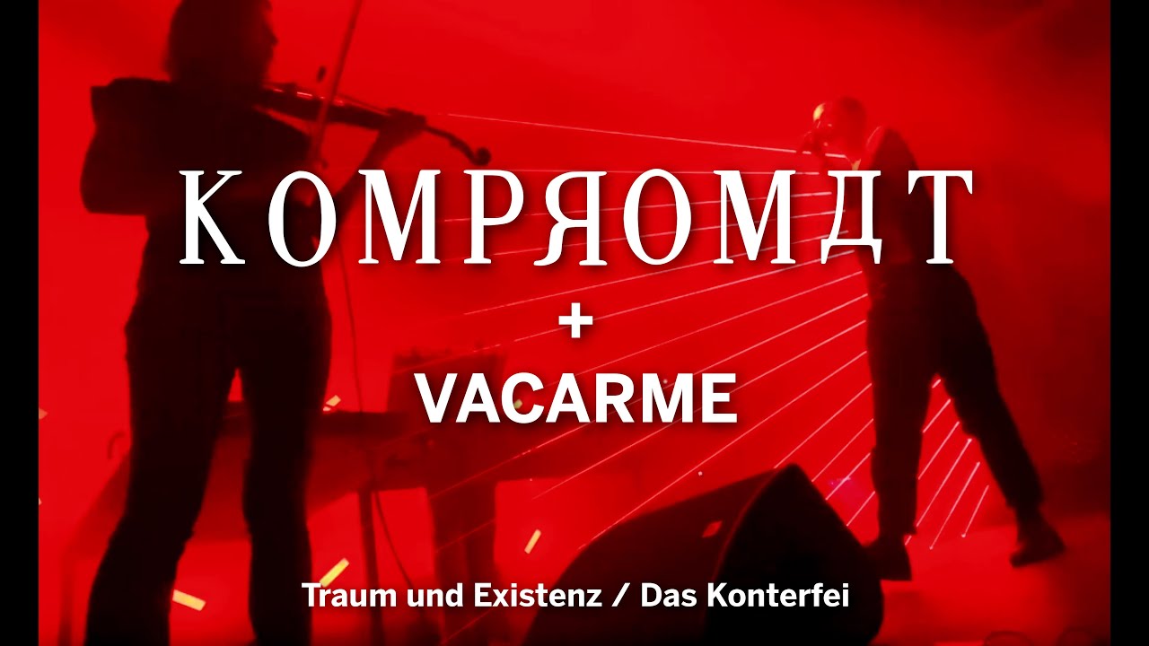 Kompromat + Vacarme à la Cigale // Traum und Existenz // Das Konterfei