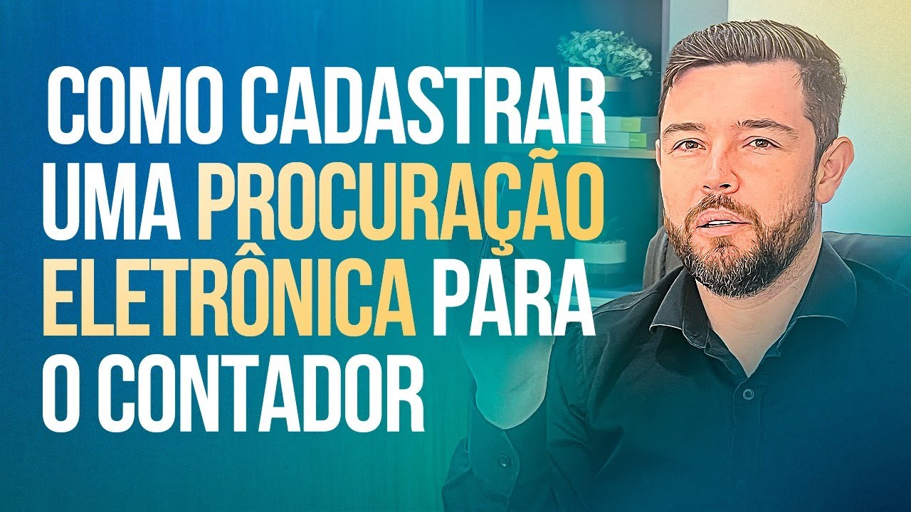 Como Cadastrar uma Procuração Eletrônica para o Contador