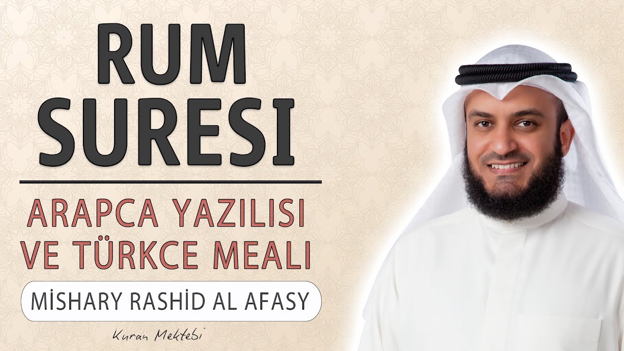 Rum suresi anlamı dinle Mishary Rashid al Afasy (Rum suresi arapça yazılışı okunuşu ve meali)