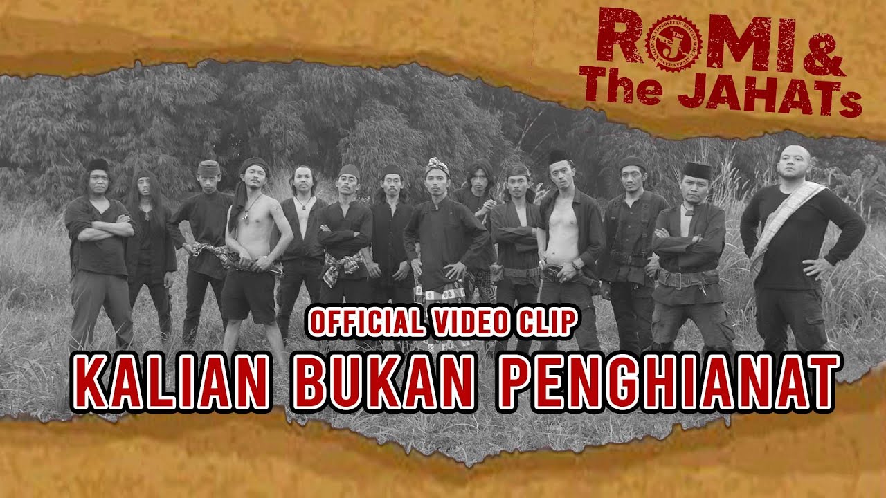 ROMI & The JAHATs - Kalian Bukan Penghianat ( Official Video Clip )
