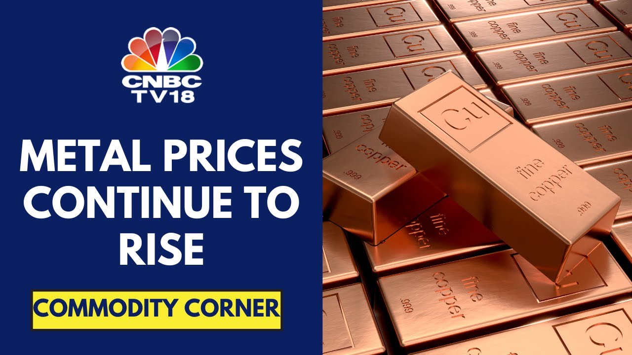 Copper Prices Head To Record Highs; Zinc Prices Are At 3-Month High | CNBC TV18