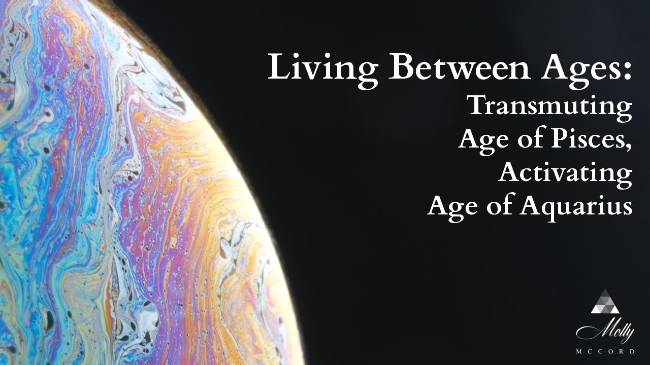 Living Between Ages: Transmuting Age of Pisces, Activating Age of Aquarius ~ Astrology