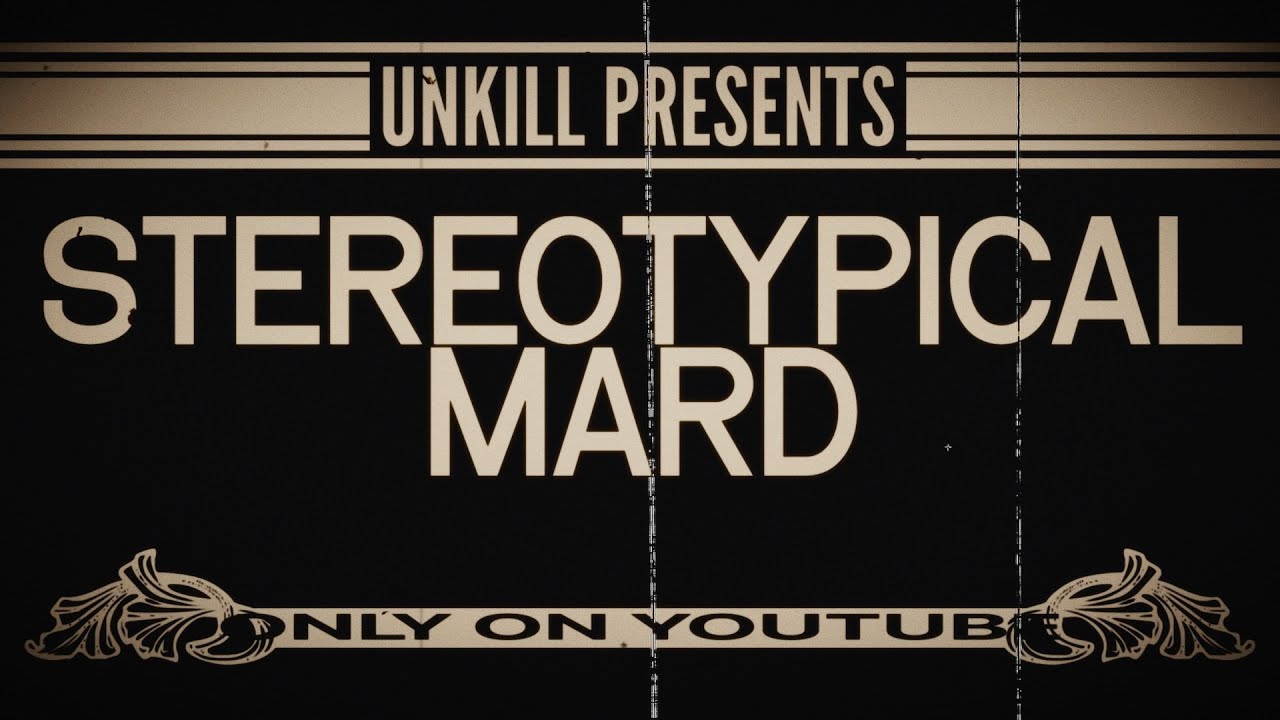 Unkill ji's 'Stereotypical Mard'