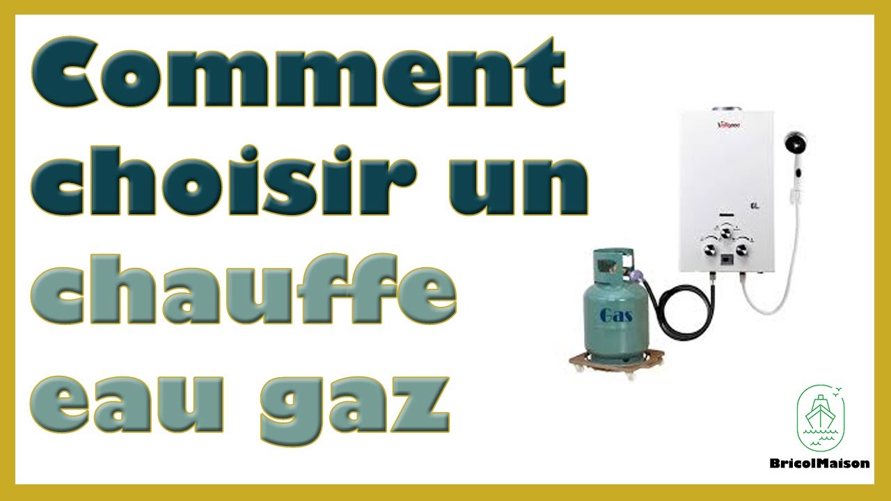 Comment choisir un chauffe eau gaz