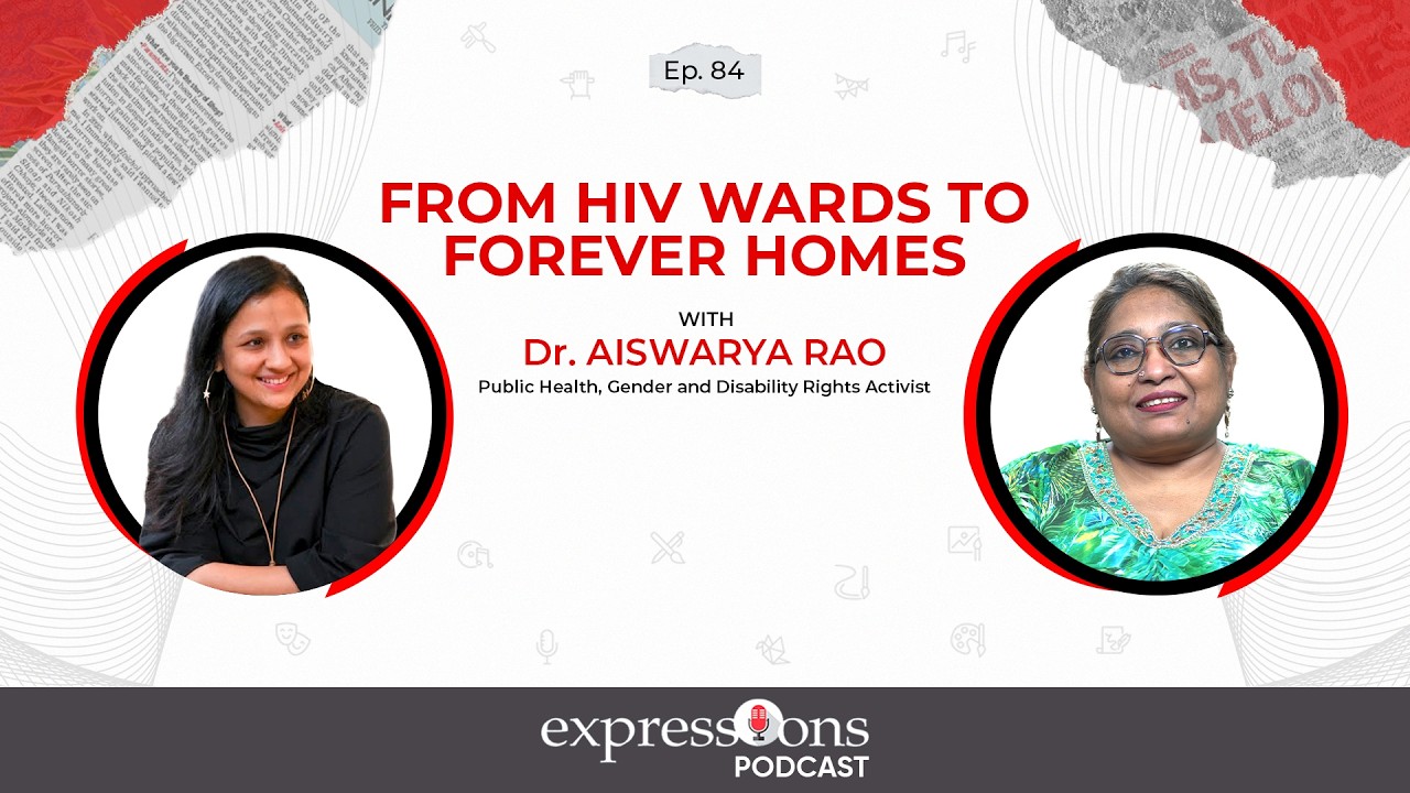From HIV Wards to Forever Homes | Dr. Aishwarya Rao’s Quiet Revolution | The Expressions Podcast