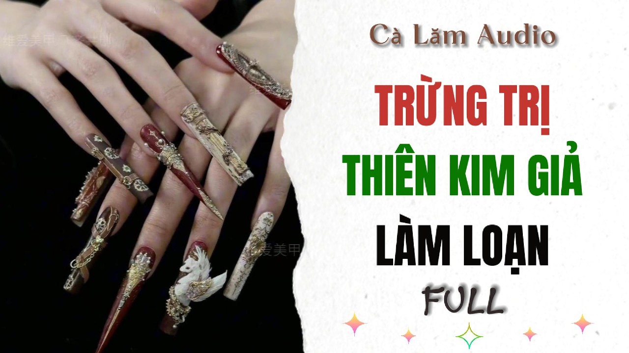 Truyện Audio | TRỪNG TRỊ THIÊN KIM GIẢ LÀM LOẠN | Cà Lăm Audio