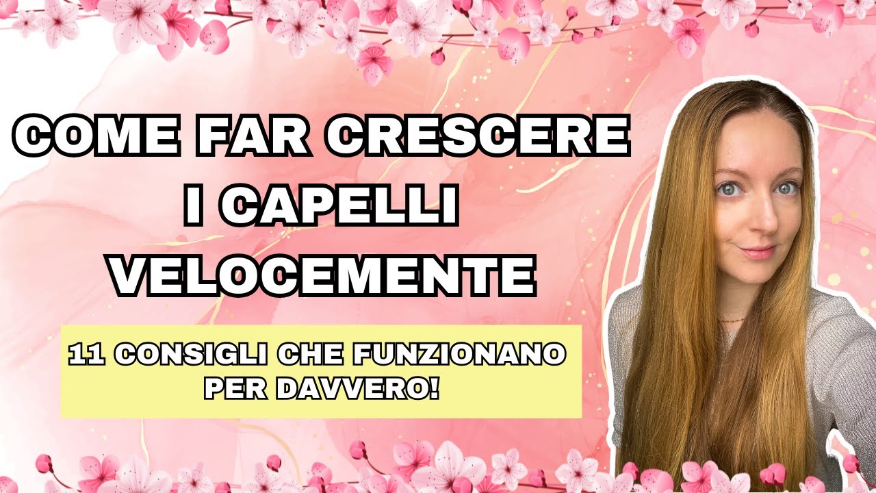 COME FAR CRESCERE I CAPELLI VELOCEMENTE 🌸| 11 tips che funzionano per davvero!