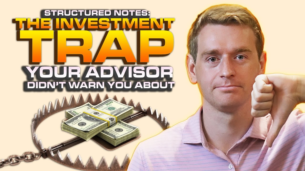 The Hidden Dangers of Structured Notes: What Your Advisor Isn't Telling You
