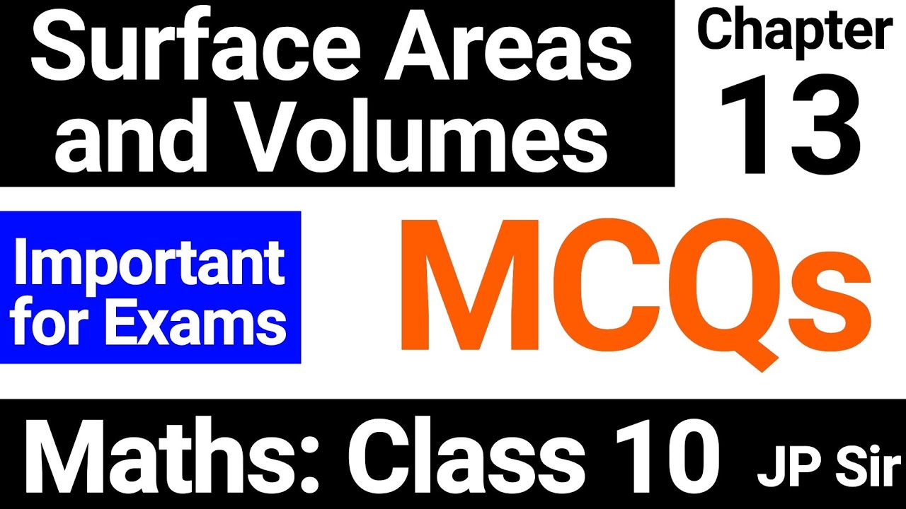 Class 10 Maths Chapter 13 Surface Areas and Volumes MCQs | Important Questions | JP Sir