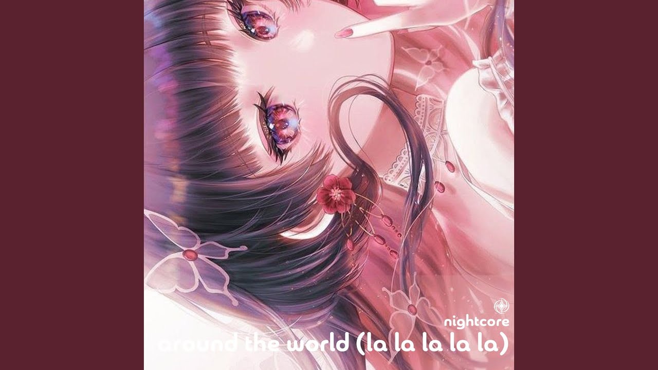 Around The World (La La La La La) (Nightcore)