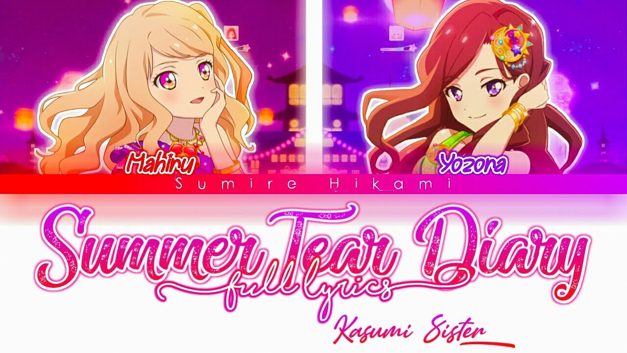 Aikatsu Stars! Summer Tear Diary - [FULL LYRICS KAN/ROM/ENG] Kasumi Sister (Yozora, Mahiru)