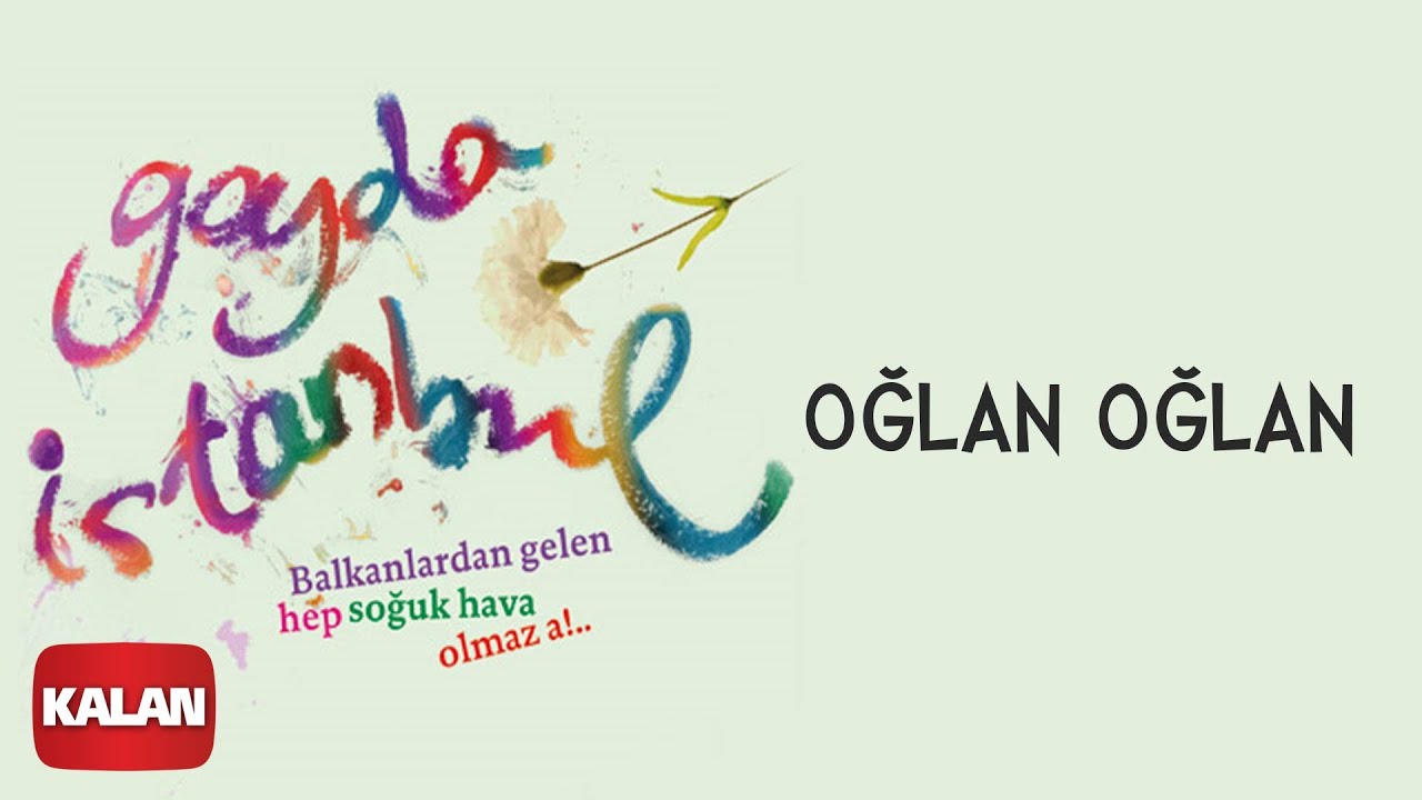 Gayda İstanbul - Oğlan Oğlan [ Gayda İstanbul &copy; 2009 Kalan M&uuml;zik ]