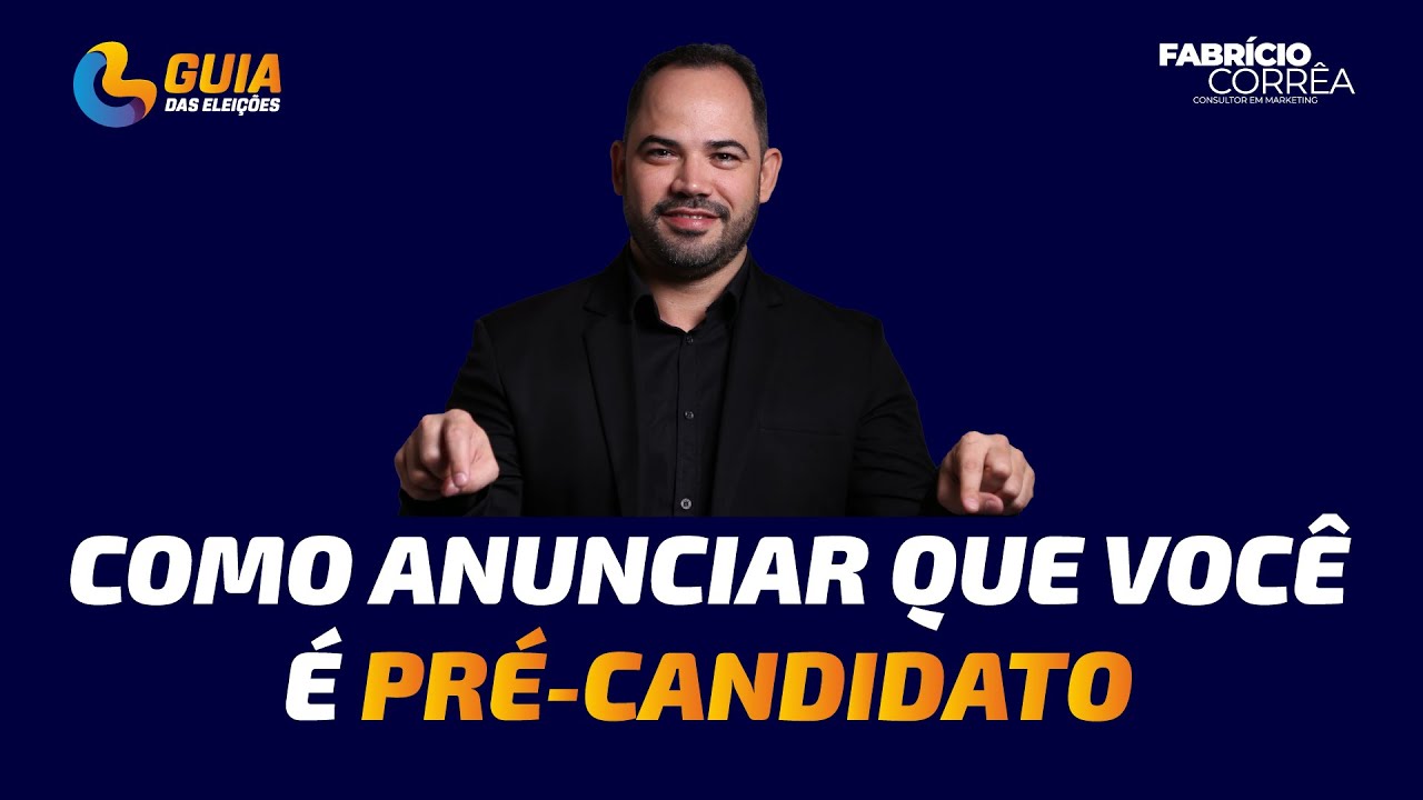 COMO ANUNCIAR SUA PRÉ CANDIDATURA PARA AS ELEIÇÕES 2024