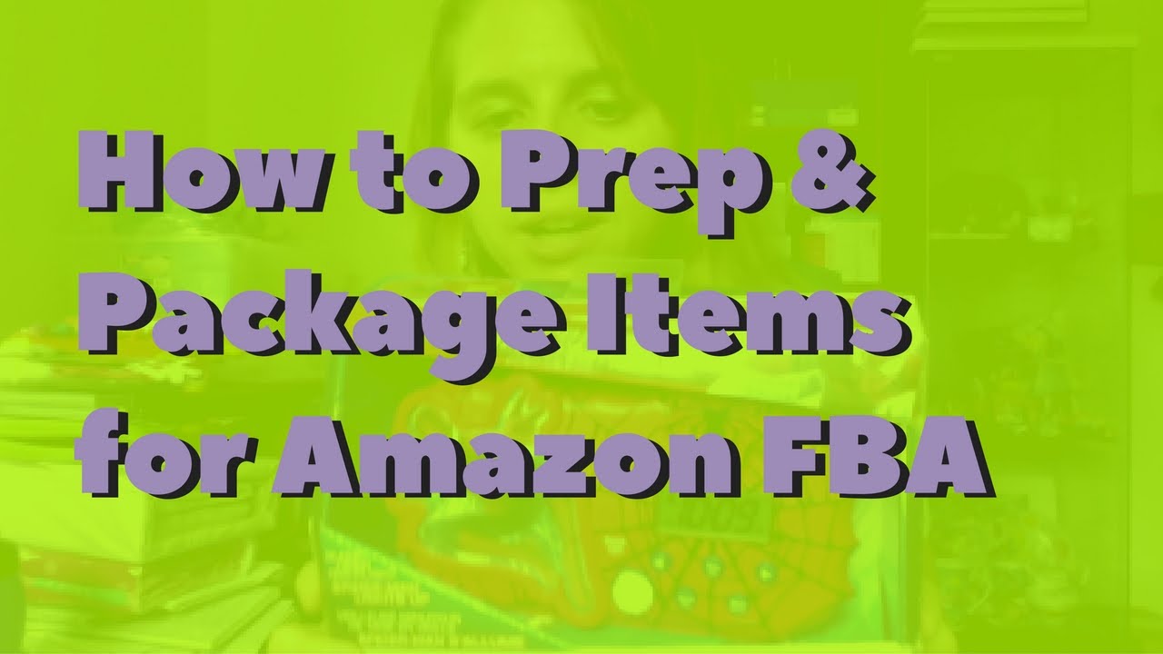 How to Prep and Package Items for Amazon FBA