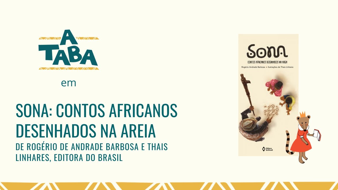 Sona: contos africanos desenhados na areia,  Rogério Andrade Barbosa e Thais Linhares  Ed. do Brasil