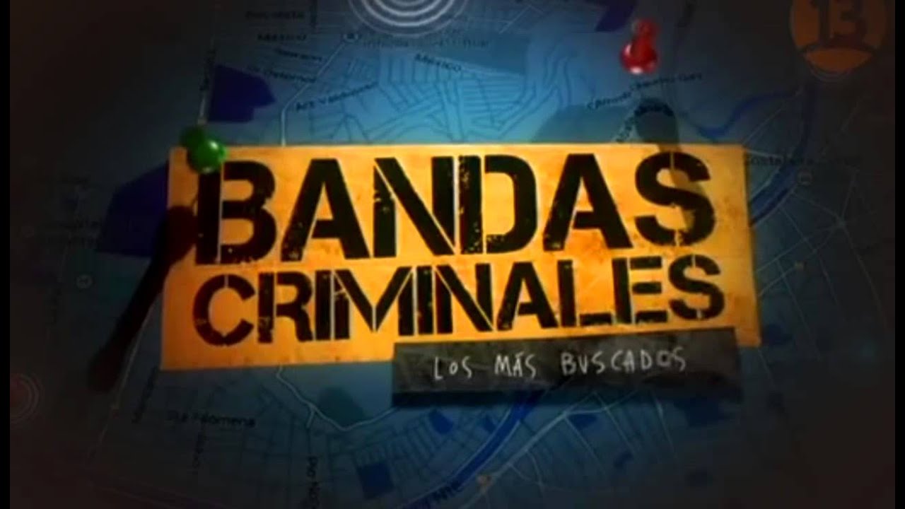 Bandas Criminales los m&aacute;s Buscados   Los Enmascarados 05 Febrero 2015