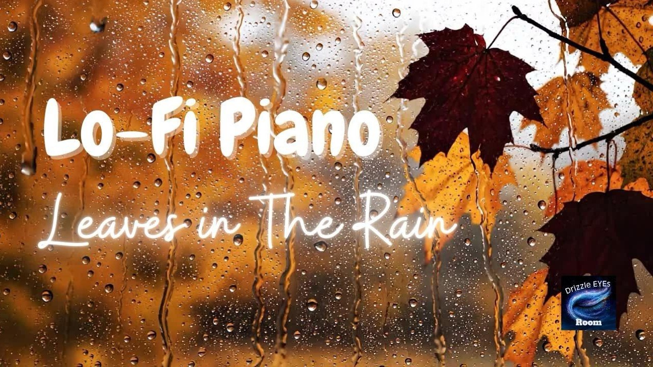 Lo-Fi Piano: Leaves in the Rain | Calm Rainy Piano Music for Relaxing, Study & Sleep