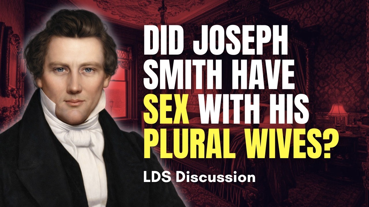 Did Joseph Smith Have Sex With His Plural Wives? | LDS Discussions 62 | Ep. 1992
